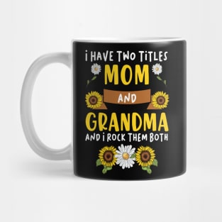 Mother's Day 2021 I Have Two Titles Mom And Grandma Funny Saying Mug